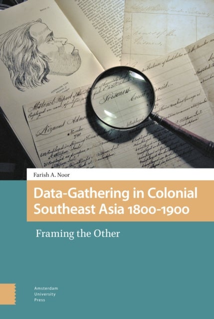 Data-Gathering in Colonial Southeast Asia 1800-1900 - Framing the Other