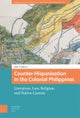 Counter–Hispanization in the Colonial Philippine – Literature, Law, Religion, and Native Custom