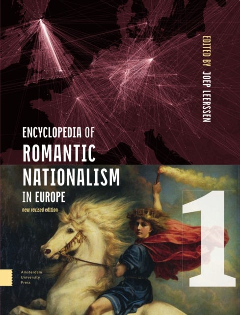 Encyclopedia of Romantic Nationalism in Europe – New Revised Edition SET - New Revised Edition SET