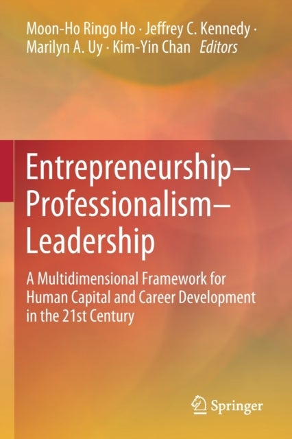 Entrepreneurship–Professionalism–Leadership - A Multidimensional Framework for Human Capital and Career Development in the 21st Century