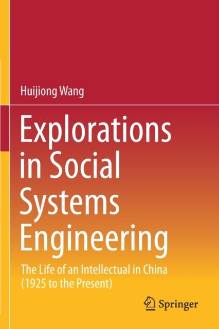 Explorations in Social Systems Engineering - The Life of an Intellectual in China (1925 to the Present)