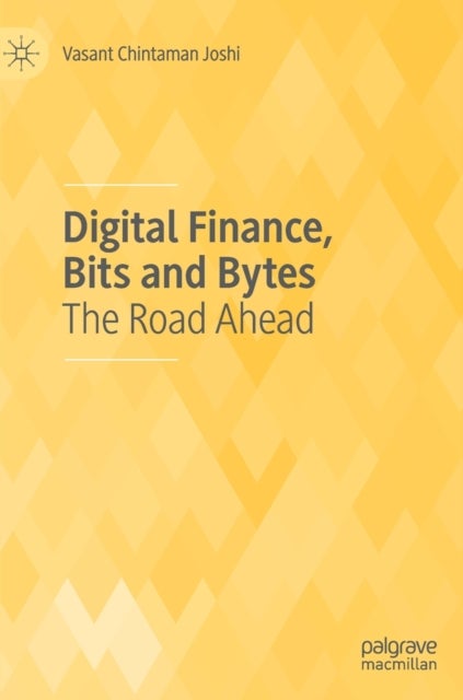 Digital Finance, Bits and Bytes - The Road Ahead
