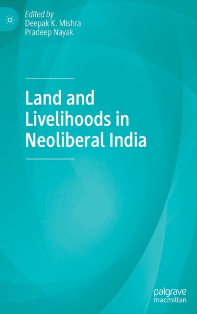 Land and Livelihoods in Neoliberal India
