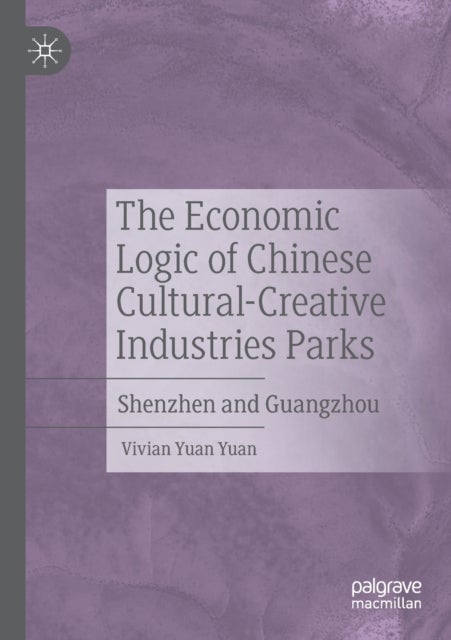 The Economic Logic of Chinese Cultural-Creative Industries Parks - Shenzhen and Guangzhou
