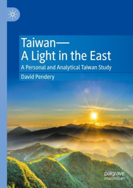 Taiwan-A Light in the East - A Personal and Analytical Taiwan Study