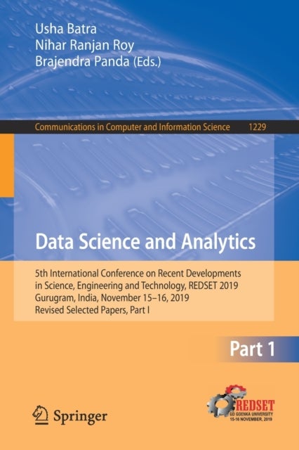 Data Science and Analytics - 5th International Conference on Recent Developments in Science, Engineering and Technology, REDSET 2019, Gurugram, India, November 15–16, 2019, Revised Selected Papers, Part I