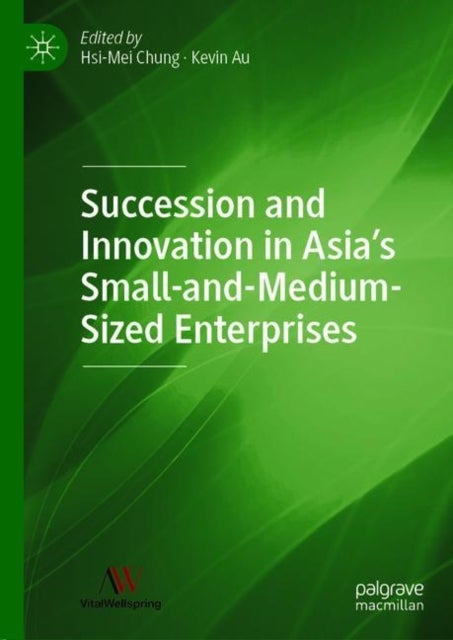 Succession and Innovation in Asia''s Small-and-Medium-Sized Enterprises