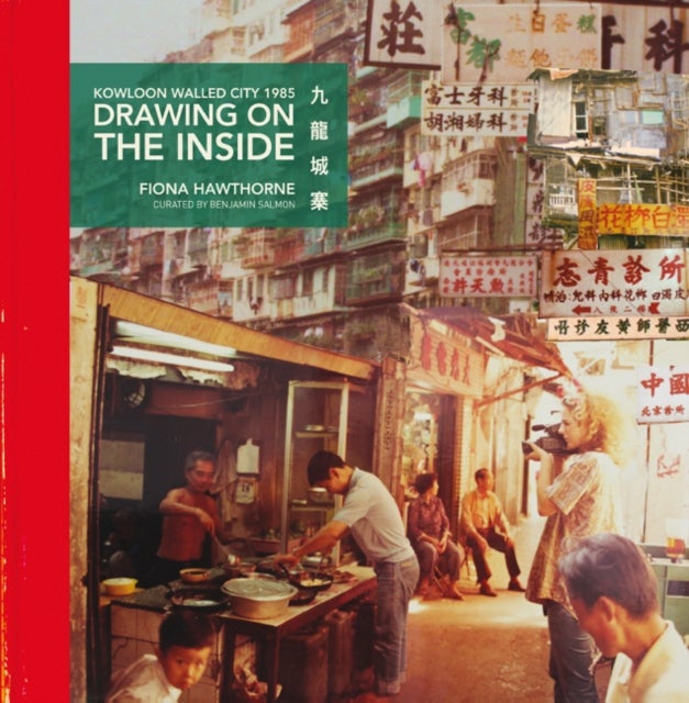 Drawing on the Inside - Kowloon Walled City 1985