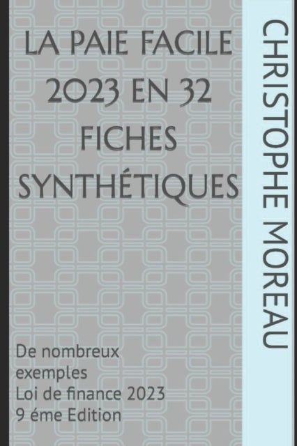 LA PAIE FACILE  en 32 fiches synthétiques - De nombreux exemples Derniere Loi de finances