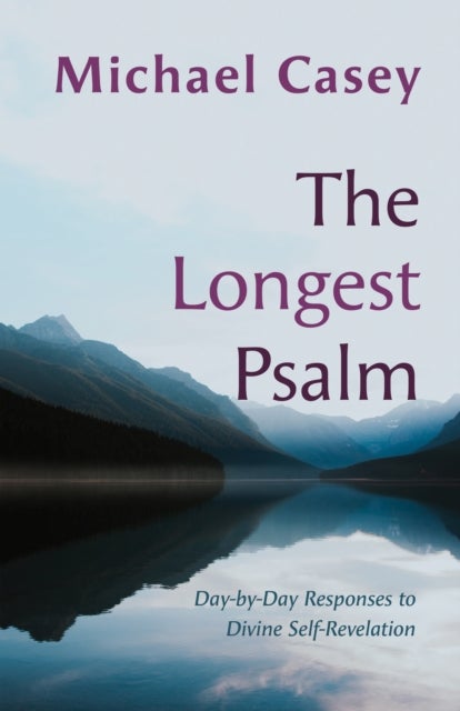 The Longest Psalm - Day-by-Day Responses to Divine Self-Revelation
