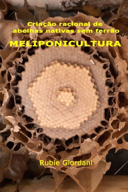 Criação racional de abelhas nativas sem ferrão - Meliponicultura