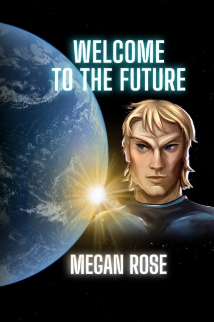 Welcome to the Future - An Alien Abduction, A Galactic War and the Birth of a New Era