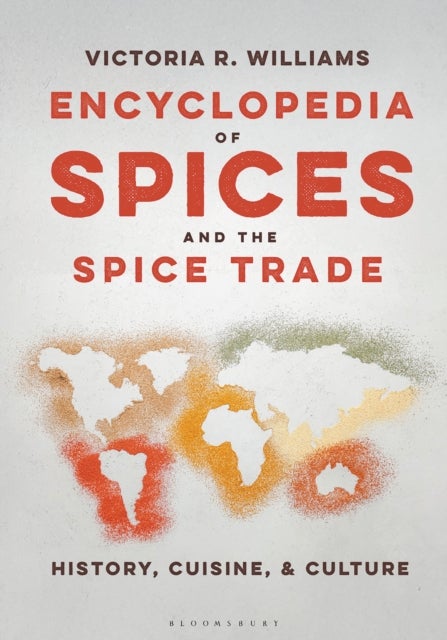 Encyclopedia of Spices and the Spice Trade - History, Cuisine, and Culture