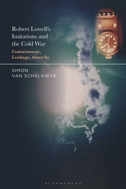 Robert Lowell''s Imitations and the Cold War - Containment, Leakage, Anarchy