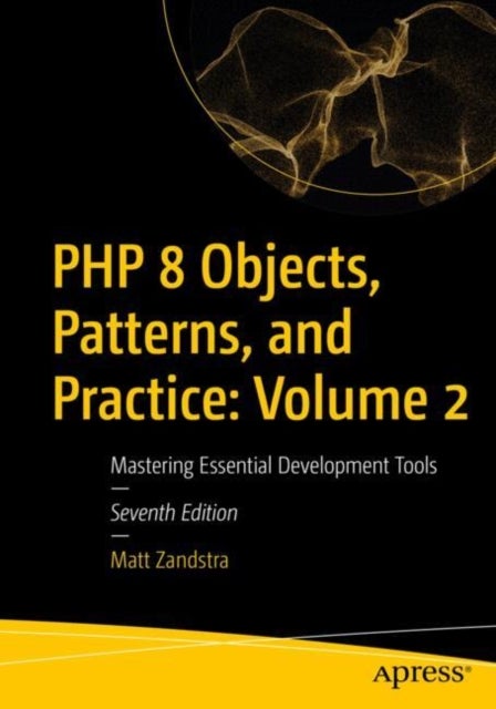PHP 8 Objects, Patterns, and Practice - Mastering Essential Development Tools