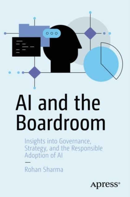 Ai and the Boardroom - Insights into Governance, Strategy, and the Responsible Adoption of AI