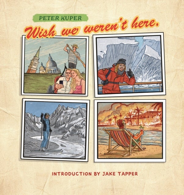 Wish We Weren''t Here - Postcards From the Apocalypse