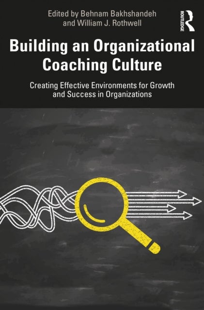 Building an Organizational Coaching Culture - Creating Effective Environments for Growth and Success in Organizations