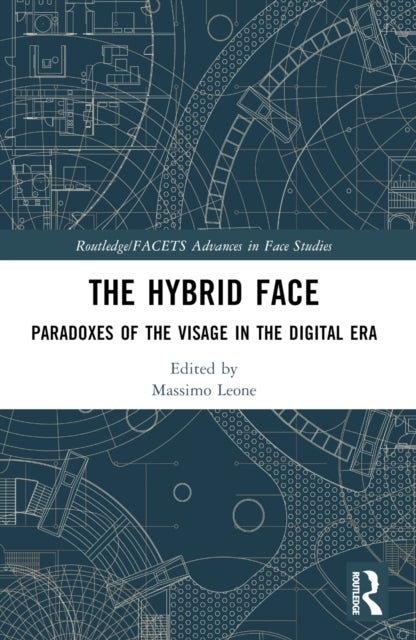 The Hybrid Face - Paradoxes of the Visage in the Digital Era