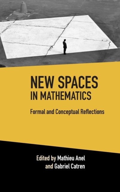 New Spaces in Mathematics: Volume 1 - Formal and Conceptual Reflections