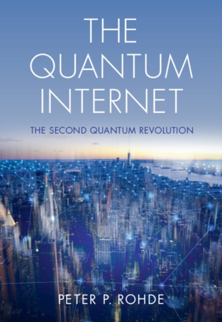 The Quantum Internet - The Second Quantum Revolution