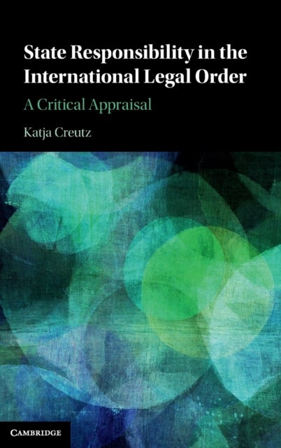 State Responsibility in the International Legal Order - A Critical Appraisal