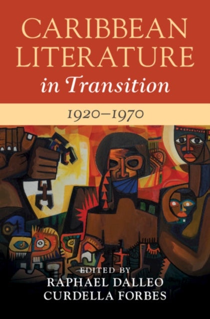 Caribbean Literature in Transition, 1920?1970: Volume 2