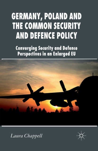 Germany, Poland and the Common Security and Defence Policy - Converging Security and Defence Perspectives in an Enlarged EU