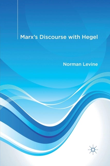 Marx''s Discourse with Hegel