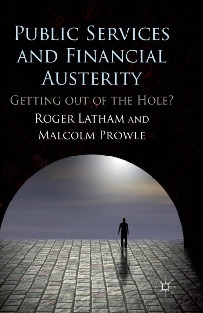 Public Services and Financial Austerity - Getting Out of the Hole?