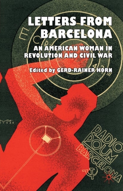 Letters from Barcelona - An American Woman in Revolution and Civil War