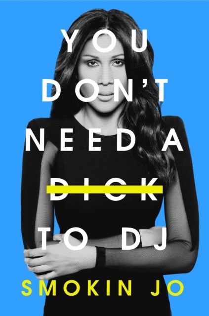 You Don''t Need a Dick to DJ