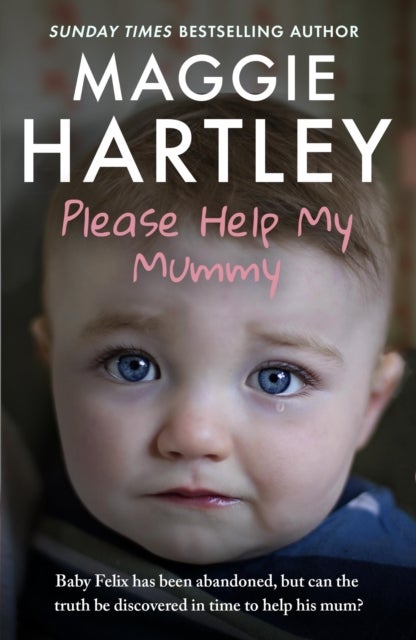 Please Help My Mummy - Baby Felix has been abandoned, but can the truth be discovered in time to help his mum?
