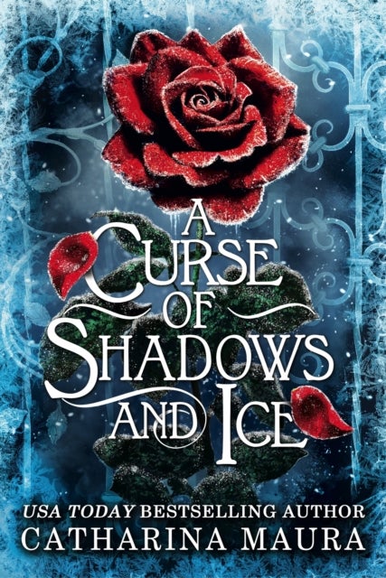 Curse of Shadows and Ice - From BookTok favourite Catharina Maura comes a spicy and enchanting Beauty and the Beast retelling!