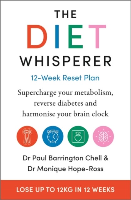 The Diet-Whisperer - Supercharge your metabolism, reverse diabetes and harmonise your brain clock