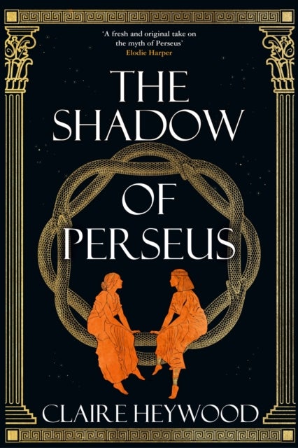 Shadow of Perseus - A compelling feminist retelling of the myth of Perseus told from the perspectives of the women who knew him best