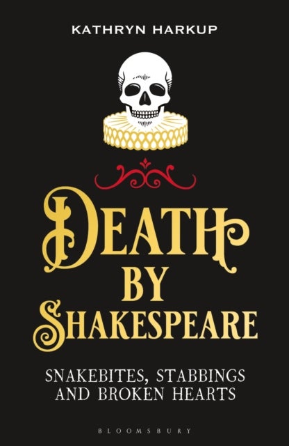 Death By Shakespeare - Snakebites, Stabbings and Broken Hearts