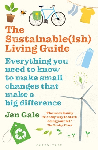 The Sustainable(ish) Living Guide - Everything you need to know to make small changes that make a big difference