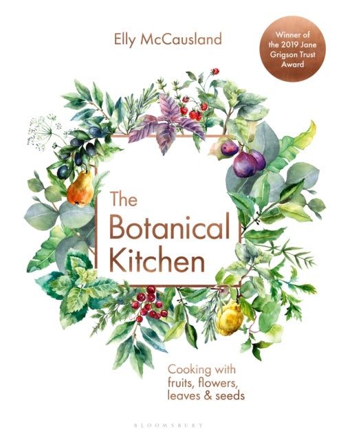 Botanical Kitchen - Cooking with fruits, flowers, leaves and seeds