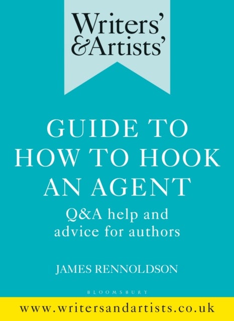Writers'' & Artists'' Guide to How to Hook an Agent