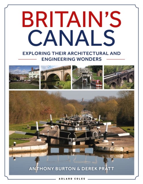 Britain''s Canals - Exploring their Architectural and Engineering Wonders
