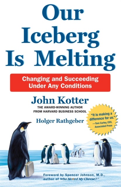 Our Iceberg is Melting: Changing and Succeeding Un - Changing and Succeeding Under Any Conditions