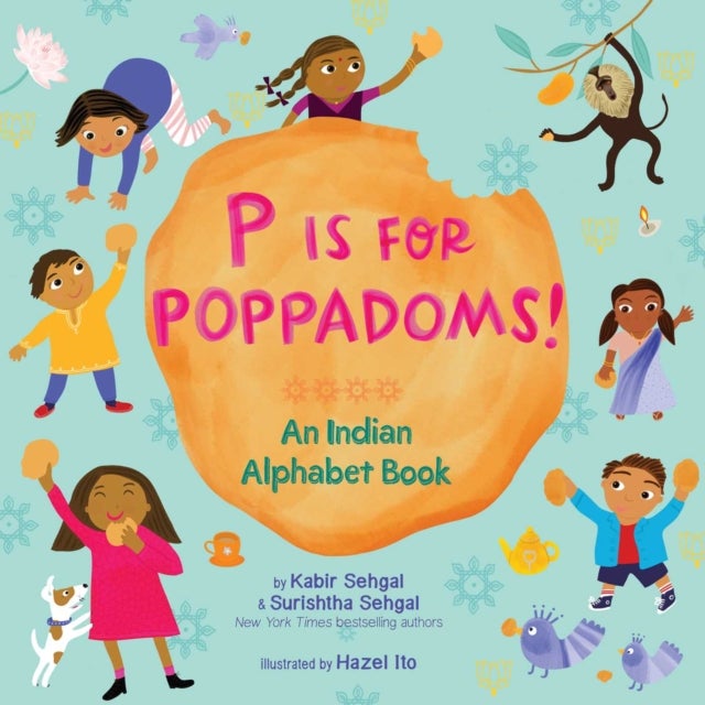P Is for Poppadoms! - An Indian Alphabet Book