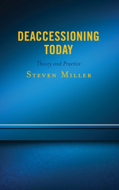 Deaccessioning Today - Theory and Practice
