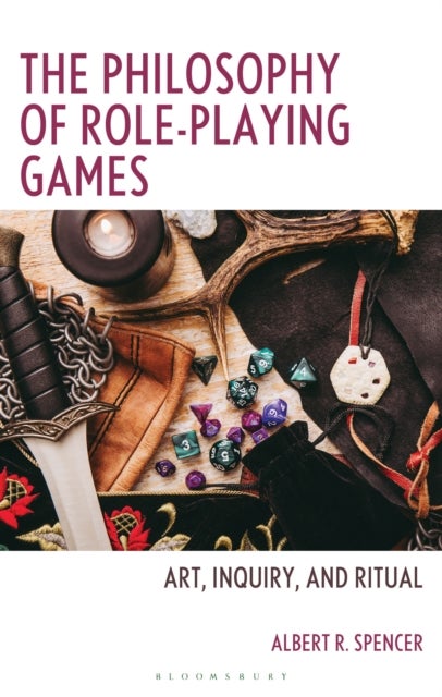 The Philosophy of Role-Playing Games - Art, Inquiry, and Ritual