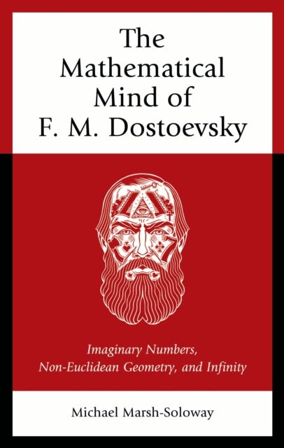 Mathematical Mind of F. M. Dostoevsky - Imaginary Numbers, Non-Euclidean Geometry, and Infinity