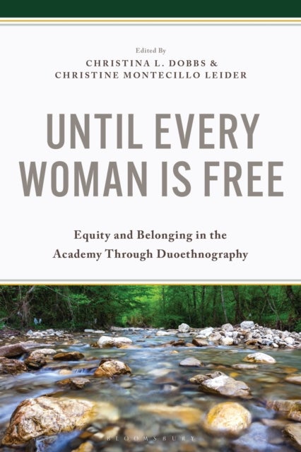 Until Every Woman Is Free - Equity and Belonging in the Academy Through Duoethnography