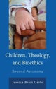 Children, Theology, and Bioethics