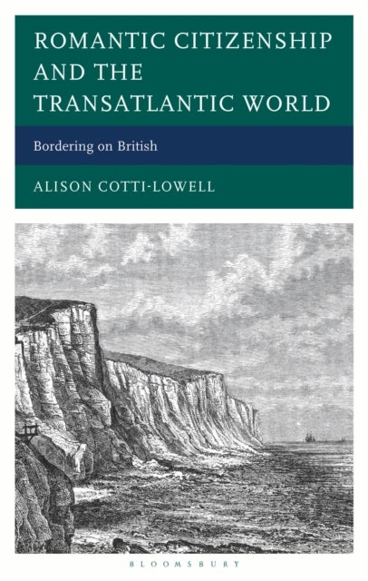 Romantic Citizenship and the Transatlantic World - Bordering on British