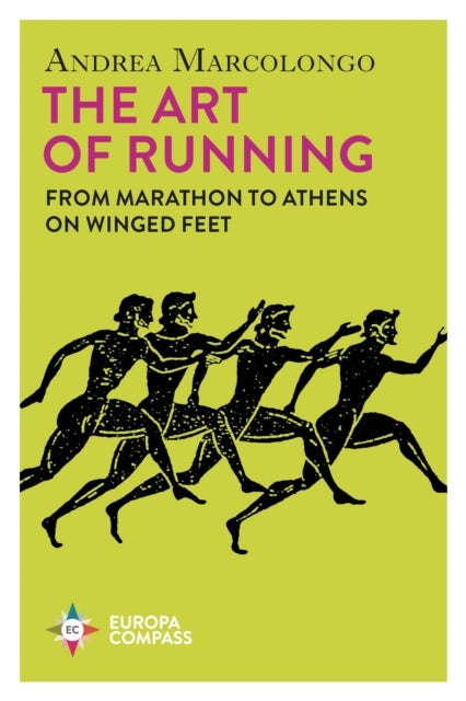 Art of Running - From Marathon to Athens on Winged Feet